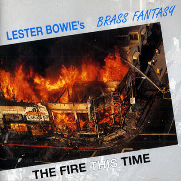 The fire this time,Lester Bowie