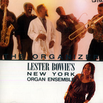 The organizer,Lester Bowie