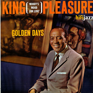 Golden days, King Pleasure