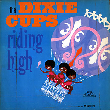 Riding high,Joe Jones ,   The Dixie Cups