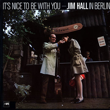 It's nice to be with you,Jim Hall