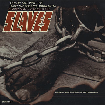 SLAVES,Gary McFarland , Bobby Scott , Grady Tate