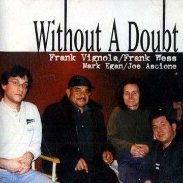 Without a doubt,Joe Ascione , Mark Egan , Frank Vignola , Frank Wess