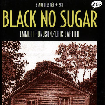 Black no sugar,Robert Aaron , Ray Charles , Willie Dixon , W.C Handy , Coleman Hawkins , Elmore James , Blind Willie Johnson , Charles Mingus , Thelonious Monk ,  Various Artists