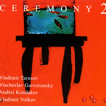 Ceremony 2,Viacheslav Gaivoronsky , Andrei Kondakov , Vladimir Tarasov , Vladimir Volkov