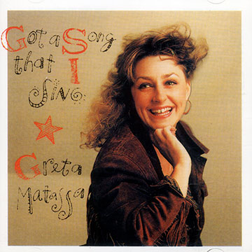 Got a song that I sing,Greta Matassa