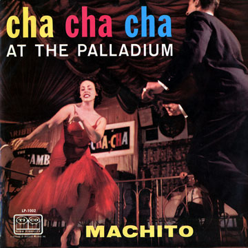 Cha Cha Cha at the Palladium, Machito
