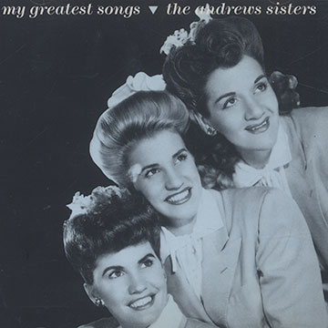 My greatest songs, The Andrews Sisters