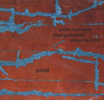 PALAE,Wilbert De Joode , Frank Gratkowski , Achim Kaufmann