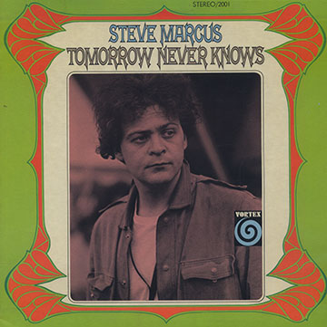 Tomorrow never knows,Steve Marcus
