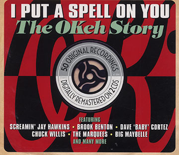 I put a spell on you,Brook Benton , Baby Cortez , Screamin Jay Hawkins , Big Maybelle , Chuck Willis