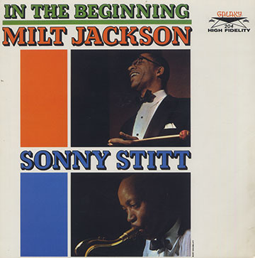 In the beginning,Milt Jackson , Sonny Stitt