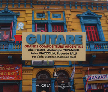 GUITARE: Grands compositeurs argentins,Eduardo Falu , Abel Fleury , Astor Piazzolla , Atahualpa Yupanqui