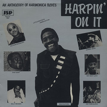 Harpin' on it,Easy Baby , Billy Branch , Mojo Buford , Edward Burks , Hot Shot Love , Johnny Mars , John Wrencher