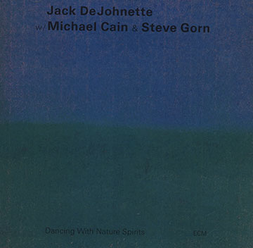 Dancing with nature spirits,Jack DeJohnette