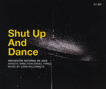 Shut up and dance, Orchestre National De Jazz , Daniel Yvinec