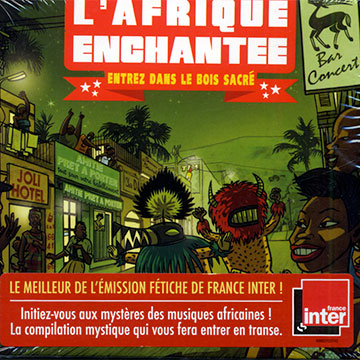 L'Afrique Enchante - Entrez dans le bois sacr, Various Artists