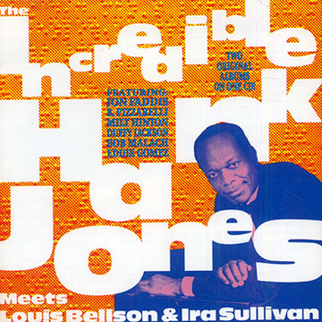 The incredible Hank Jones meets Louis Bellson and Ira Sullivan,Louis Bellson , Hank Jones , Ira Sullivan