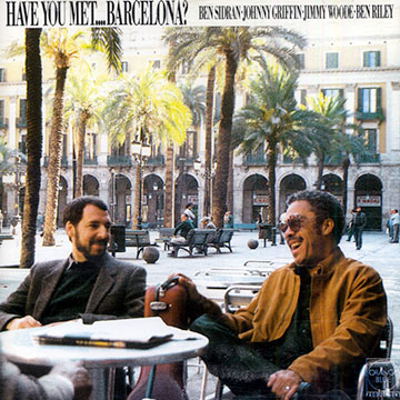 Have you met... Barcelona ?,Johnny Griffin , Ben Sidran