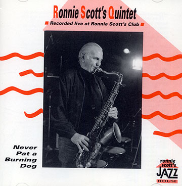 Never pat a burning dog,Ronnie Scott