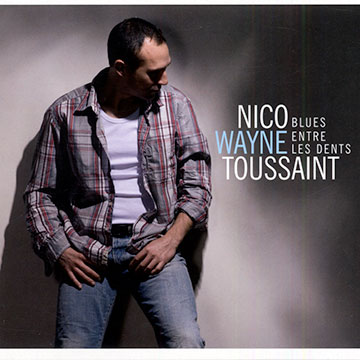 Blues entre les dents,Nico Wayne Toussaint