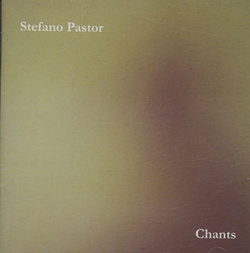 Chants,Stefano Pastor
