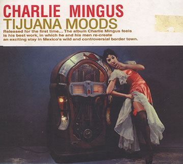 Tijuana moods (complete),Charles Mingus