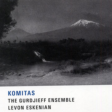 Komitas,Levon Eskenian ,   The Gurdjieff Ensemble