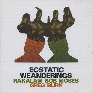 Ecstatic weanderings,Greg Burk , Bob Moses