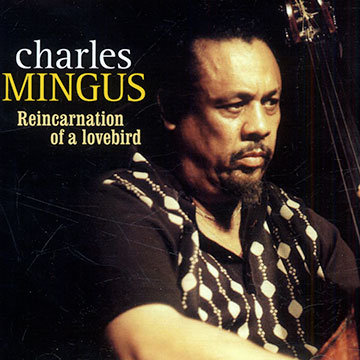 Reincarnation of a love bird,Charles Mingus