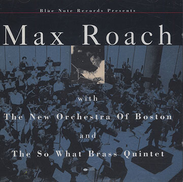 Max Roach with the New Orchestra of Boston and the So what Brass quintet,Max Roach