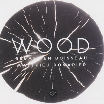 WOOD,Sbastien Boisseau , Matthieu Donarier