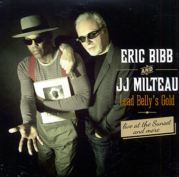 Lead belly's gold,Eric Bibb , Jean-jacques Milteau