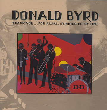 Thank you...for F.U.M.L. (funking up my life),Donald Byrd