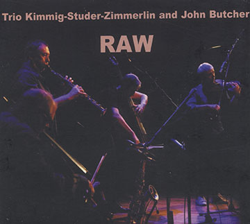 RAW,John Butcher , Harald Kimmig , Daniel Studer , Alfred Zimmerlin