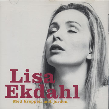 Med kroppen mot jorden,Lisa Ekdahl