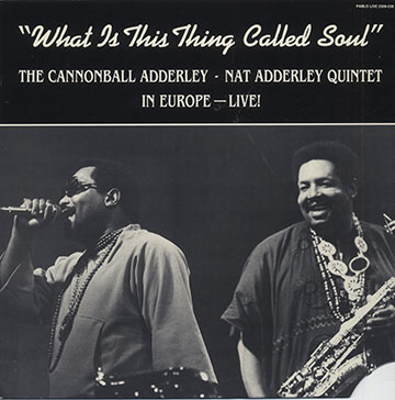 What is this thing called Soul,Cannonball Adderley , Nat Adderley