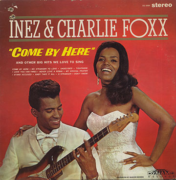 COME BY HERE,Charlie Foxx , Inez Foxx