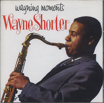 WAYNING MOMENTS,Wayne Shorter
