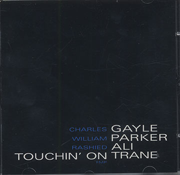 TOUCHIN' ON TRANE,Rashied Ali , Charles Gayle , William Parker