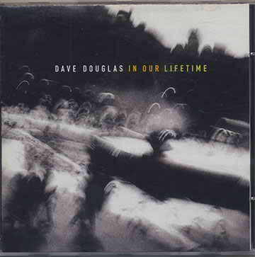IN OUR LIFETIME,Dave Douglas
