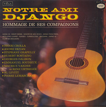 NOTRE AMI DJANGO,Henri Crolla , Andr Ekyan , Stephane Grapelly , Hubert Rostaing , Ren Urtrger , Maurice Vander