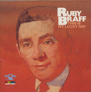 THIS IS MY LUCKY DAY,Ruby Braff