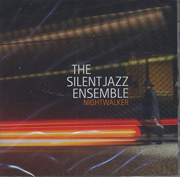 THE SILENT JAZZ ENSEMBLE NIGHTWALKER,Roberto Badoglio , Helmut Engel , Ray Kaczynski