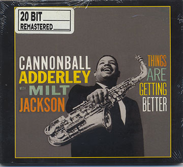 THINGS ARE GETTING BETTER,Cannonball Adderley
