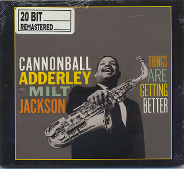THINGS ARE GETTING BETTER,Cannonball Adderley