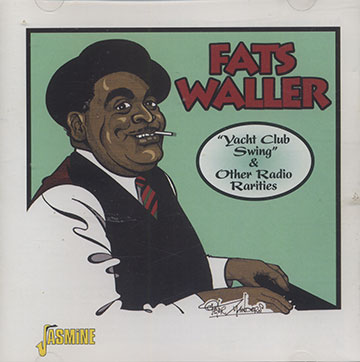 Yacht Club Swing & Other Radio Rarities,Fats Waller