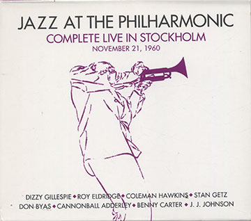 COMPLETE LIVE IN STOCKHOLM november 21, 1960,Cannonball Adderley , Don Byas , Benny Carter , Roy Eldridge , Stan Getz , Dizzy Gillespie , Coleman Hawkins ,  Jazz At The Philharmonic , Jay Jay Johnson