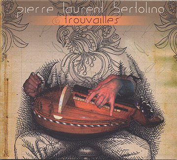 Trouvailles,Pierre Laurent Bertolino