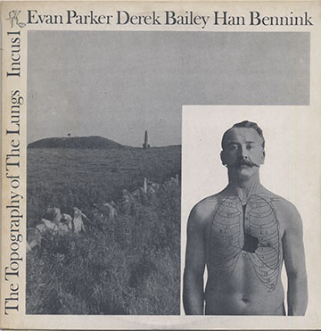 The Topography Of The Lungs,Derek Bailey , Han Bennink , Evan Parker